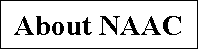 Text Box: About NAAC


