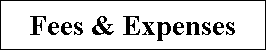 Text Box: Fees & Expenses

